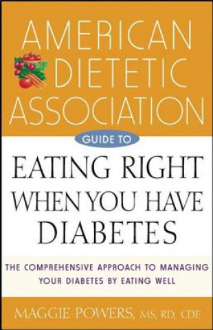 Carte American Dietetic Association Guide to Eating Right When You Have Diabetes American Dietetic Association (Ada)