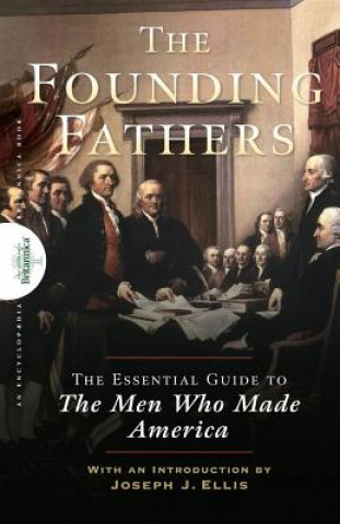 Könyv Founding Fathers: The Essential Guide to the Men Who Made America Encyclopaedia Britannica