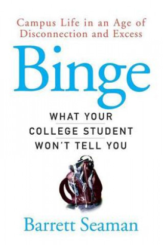 Buch Binge: What Your College Student Won't Tell You Barrett Seaman