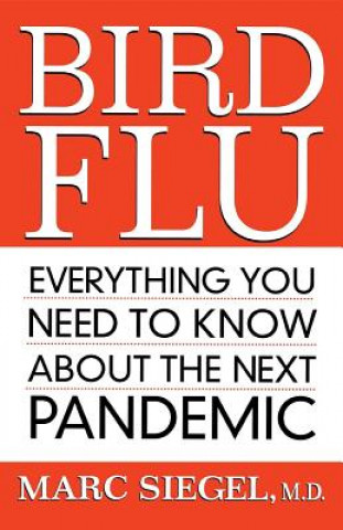 Livre Bird Flu: Everything You Need to Know about the Next Pandemic Marc Siegel