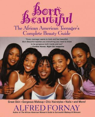 Livre Born Beautiful: The African American Teenager's Complete Beauty Guide Alfred Fornay