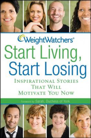 Book Weight Watchers Start Living, Start Losing: Inspirational Stories That Will Motivate You Now Weight Watchers