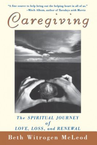 Książka Caregiving: The Spiritual Journey of Love, Loss, and Renewal Beth Witrogen McLeod