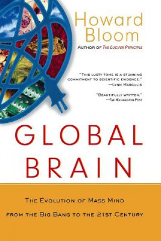 Knjiga Global Brain: The Evolution of Mass Mind from the Big Bang to the 21st Century Howard Bloom