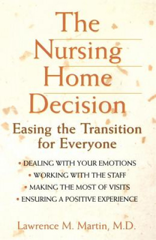 Carte The Nursing Home Decision: Easing the Transition for Everyone Lawrence M. Martin