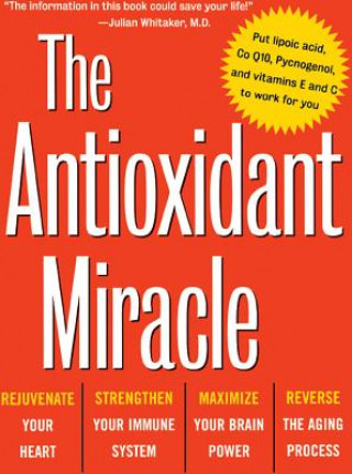 Könyv The Antioxidant Miracle: Your Complete Plan for Total Health and Healing Lester Packer