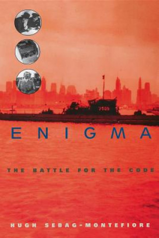 Carte Enigma: The Battle for the Code Hugh Sebag-Montefiore