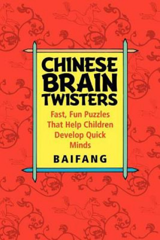 Knjiga Chinese Brain Twisters: Fast, Fun Puzzles That Help Children Develop Quick Minds Baifang