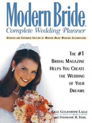 Книга Modern Bride Complete Wedding Planner: The #1 Bridal Magazine Helps You Create the Wedding of Your Dreams Cele Goldsmith Lalli