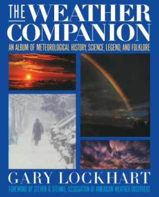 Könyv The Weather Companion: An Album of Meteorological History, Science, and Folklore Lockhart