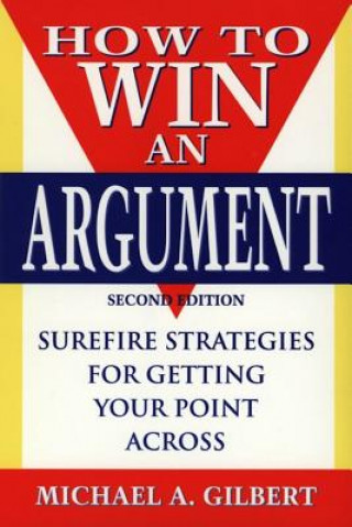 Kniha How to Win an Argument Michael A. Gilbert