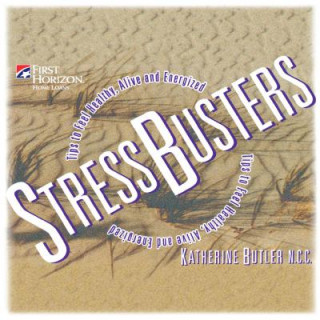 Carte Stressbusters: Tips to Feel Healthy, Alive and Energized Katherine Butler