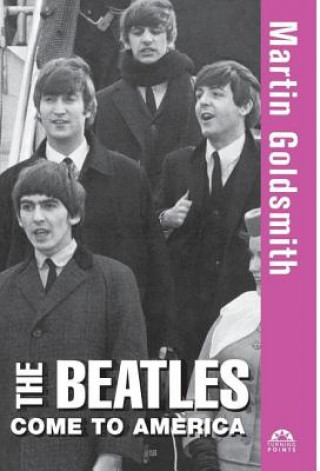 Książka The Beatles Come to America Martin Goldsmith