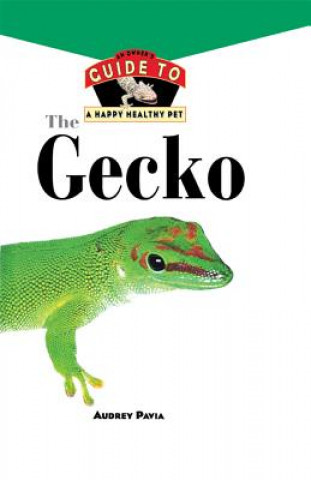 Könyv The Gecko: An Owner's Guide to a Happy Healthy Pet Audrey Pavia