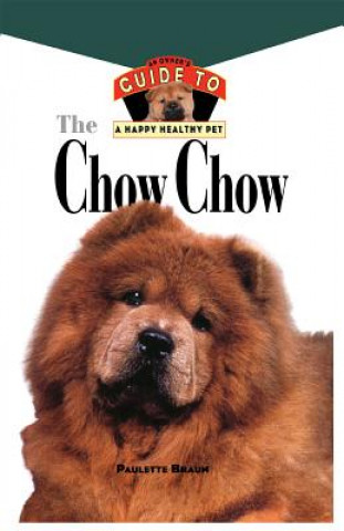 Carte Chow Chow: An Owner's Guide to a Happy Healthy Pet Paulett Braun