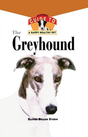 Könyv The Greyhound: An Owner's Guide to a Happy Healthy Pet Daniel Stern