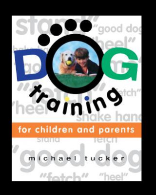 Kniha Dog Training for Children & Parents Michael Tucker