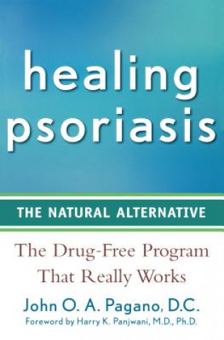 Kniha Healing Psoriasis: The Natural Alternative John O. A. Pagano