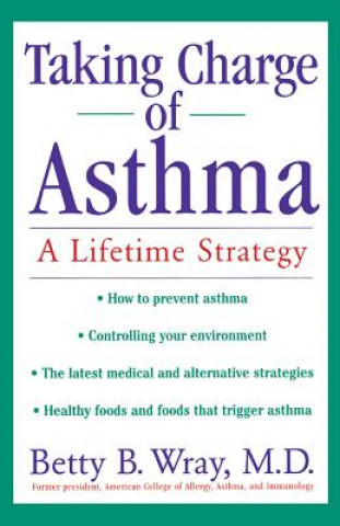 Kniha Taking Charge of Asthma: A Lifetime Strategy Betty B. Wray