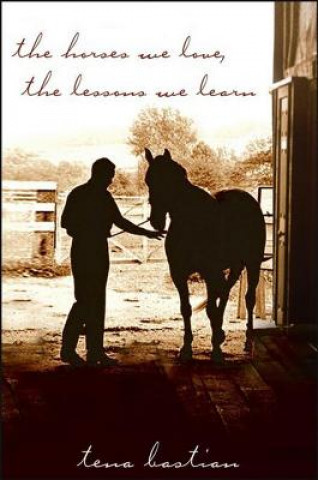 Könyv The Horses We Love, the Lessons We Learn Tena Bastian