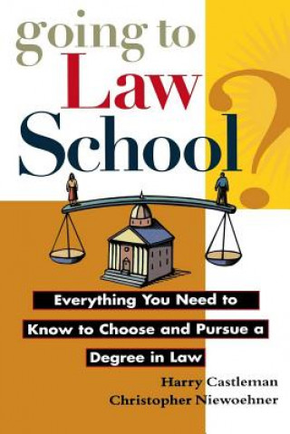 Kniha Going to Law School: Everything You Need to Know to Choose and Pursue a Degree in Law Harry Castleman