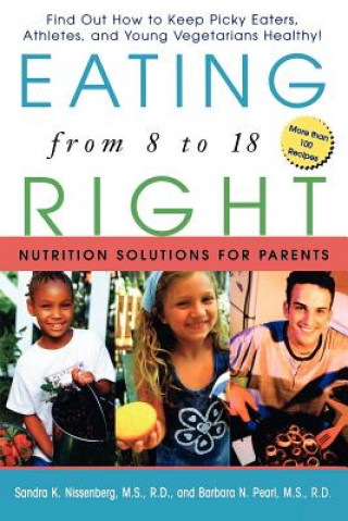 Carte Eating Right from 8 to 18: Nutrition Solutions for Parents Sandra K. Nissenberg