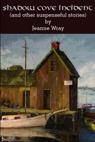 Книга The Shadow Cove Incident and Other Suspensefull Stories Jeanne Wray