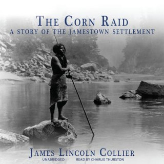 Hanganyagok The Corn Raid: A Story of the Jamestown Settlement James Lincoln Collier