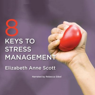 Hanganyagok 8 Keys to Stress Management Rebecca Gibel