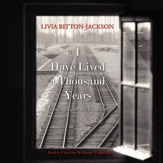 Audio I Have Lived a Thousand Years: Growing Up in the Holocaust Livia Bitton-Jackson