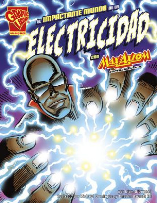 Kniha El Impactante Mundo de la Electricidad Con Max Axiom: Supercientifico = Shocking World of Electricity with Max Axiom Liam O'Donnell