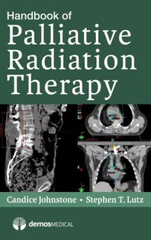 Könyv Handbook of Palliative Radiation Therapy Candice Johnstone