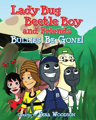 Kniha Lady Bug, Beetle Boy, and Friends: Bullies Be Gone! Vera Woodson