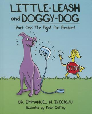 Kniha Little-Leash and Doggy-Dog: Part One: The Fight for Freedom! Emmanuel N. Ikeokwu