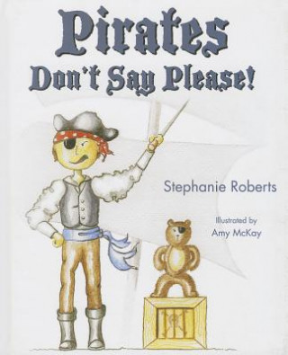 Книга Pirates Don't Say Please! Stephanie Roberts