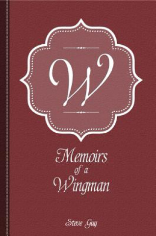 Carte Memoirs of a Wingman Steve Guy