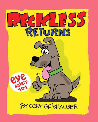 Knjiga Reckless Returns: Eye Safety 101 Cory Geishauser
