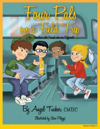 Kniha Four Pals on a Field Trip: An Adventure with Friends Who Are Different Angel Tucker