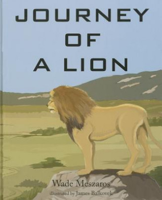 Könyv Journey of a Lion Wade Meszaros