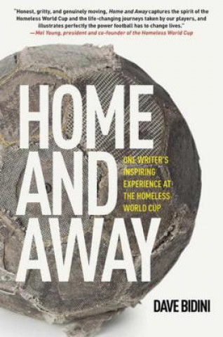 Книга Home and Away: One Writer's Inspiring Experience at the Homeless World Cup Dave Bidini