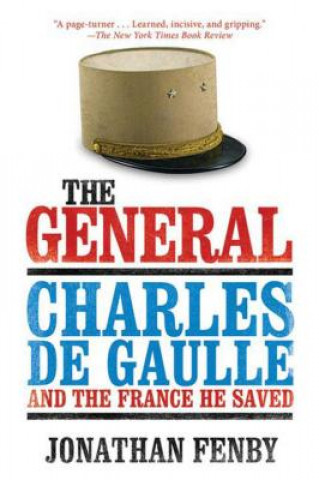 Książka The General: Charles de Gaulle and the France He Saved Jonathan Fenby