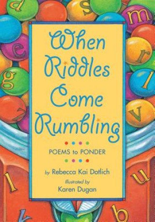 Book When Riddles Come Rumbling: Poems to Ponder Rebecca Kai Dotlich