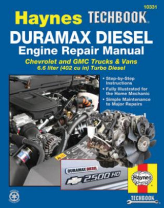 Kniha Duramax Diesel Engine Repair Manual: Chrevrolet and GMC Trucks & Vans 6.6 Liter (402 Cu In) Turbo Diesel Editors Of Haynes Manuals