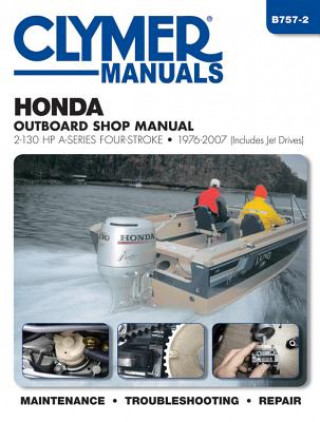 Livre Honda Outboard Shop Manual: 2-130 HP A-Series Four-Stroke 1976-2007 (Includes Jet Drives) Editors of Haynes Manuals