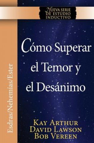 Kniha Como Superar El Temor y El Desanimo / Overcoming Fear and Discouragement (Niss Series) Kay Arthur
