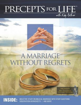 Carte Marriage Without Regrets Study Companion (Precepts for Life) Kay Arthur