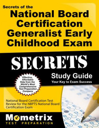 Kniha Secrets of the National Board Certification Generalist: Early Childhood Exam: National Board Certification Test Review for the Nbpts National Board Ce National Board Certification Exam Secret