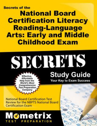 Kniha Secrets of the National Board Certification Literacy: Reading-Language Arts: Early and Middle Childhood Exam: National Board Certification Test Review National Board Certification Exam Secret