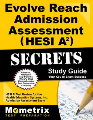 Książka Evolve Reach Admission Assessment (Hesi A2) Secrets Study Guide: Hesi A2 Test Review for the Health Education Systems, Inc. Admission Assessment Exam Hesi A2 Exam Secrets Test Mometrix