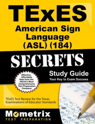 Carte TExES (184) American Sign Language (ASL) Exam Secrets: TExES Test Review for the Texas Examinations of Educator Standards Texes Exam Secrets Test Prep Team